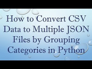How to Convert CSV Data to Multiple JSON Files by Grouping Categories in Python