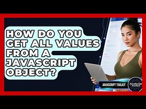 How Do You Get All Values From A JavaScript Object? - JavaScript Toolkit