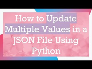How to Update Multiple Values in a JSON File Using Python