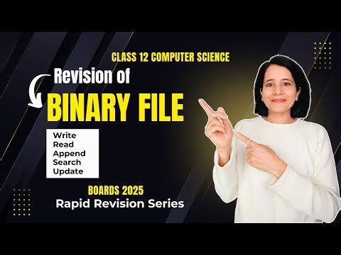 File Handling | BINARY FILE REVISION | CBSE Class 12 Computer Science | Boards 2025