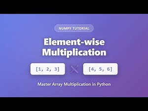 Element-wise Multiplication in NumPy | Python Array Multiplication Tutorial for Beginners