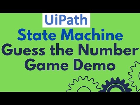 UiPath Tutorial 07 - What is State Machine in UiPath | Guess the Number Game Demo |Workflow Examples