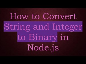 How to Convert String and Integer to Binary in Node.js