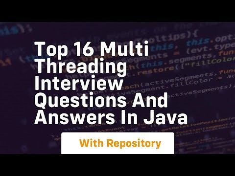 Top 16 multi threading interview questions and answers in java
