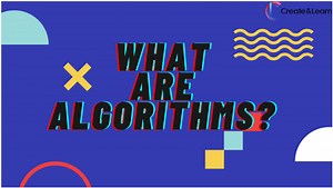 What Are Algorithms: Guide for Kids - Create & Learn