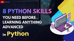8 Python Skills You Need Learning Anything Advanced | Python Coding