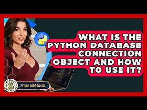 What Is The Python Database Connection Object And How To Use It? - Python Code School