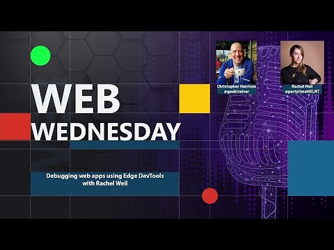 Web Wednesday: Debugging web apps using Edge DevTools with Rachel Weil Full Episode