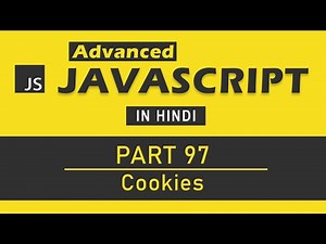 Advanced JavaScript Tutorial in Hindi [Part 97] - JavaScript Cookies (Create, Read and Delete)