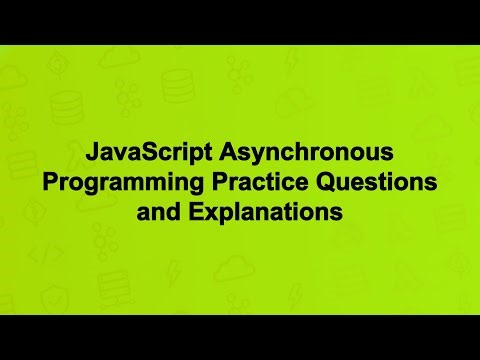 JavaScript Asynchronous Programming Practice Questions and Explanations