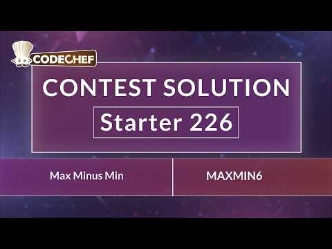 Max Minus Min | MAXMIN6 | Starter 226 | CodeChef Official Solution