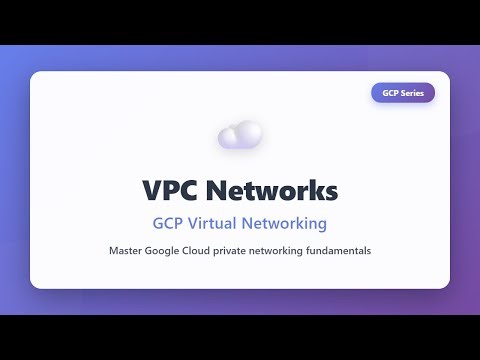 VPC Networks: GCP Virtual Networking Tutorial for Beginners