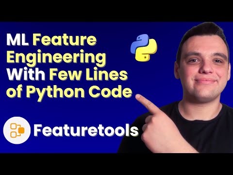 Automated Feature Engineering in Python with Just a Few Lines of Code! (Featuretools Tutorial)