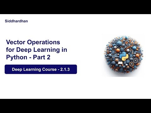 DL. 2.1.6. Vector Operations in Python - Part 2 | Deep Learning Course