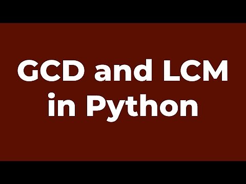 GCD and LCM | Python Program
