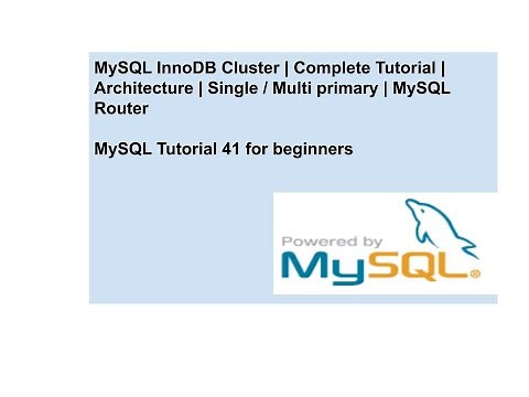 MySQL InnoDB Cluster | Complete Tutorial | Architecture | Single / Multi primary | MySQL Router
