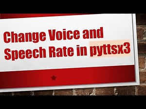 Change Voice and Speech Rate in pyttsx3