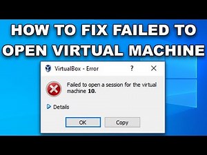 VirtualBox Error Failed to Open a Session for the Virtual Machine 2019 Guide
