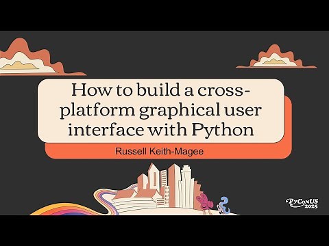 How to build a cross-platform graphical user interface with Python - Russell Keith-Magee
