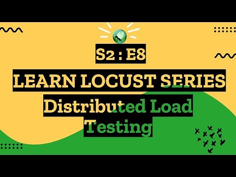 S2E8 Learn Locust Series - Distributed Load Testing