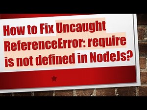 How to Fix Uncaught ReferenceError: require is not defined in NodeJs?