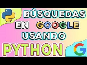 Python + Google: BÚSQUEDAS AUTOMATIZADAS: Cómo realizar búsquedas en Google usando Python.
