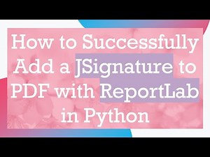 How to Successfully Add a JSignature to PDF with ReportLab in Python