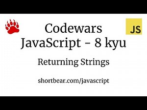 Codewars - Javascript - Returning Strings