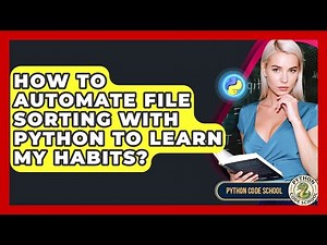 How To Automate File Sorting With Python To Learn My Habits? - Python Code School