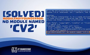 [SOLVED] ModuleNotFoundError: No Module Named 'cv2'