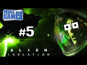ALIEN ISOLATION - Ep.5 - Playthrough FR HD par Fanta