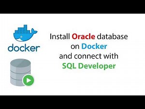 Install Oracle database on Docker and connect with SQL Developer