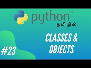 Python Programming - 23 | Classes & Objects | Tamil