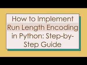 How to Implement Run Length Encoding in Python: Step-by-Step Guide