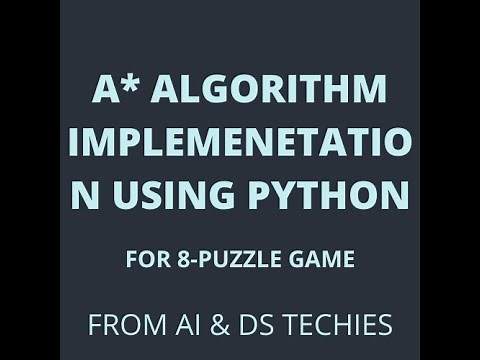A* algorithm implementation | 8-Puzzle game using Python | AI & DS Techies