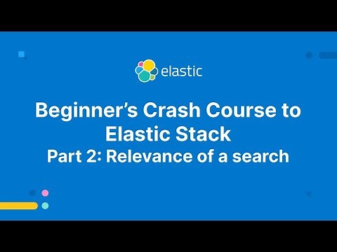 Beginner's Crash Course to Elastic Stack - Part 2: Relevance of a search