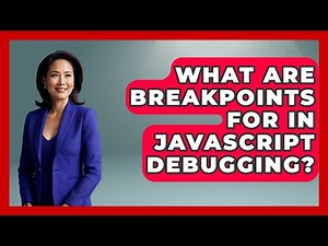 What Are Breakpoints For In JavaScript Debugging? - JavaScript Toolkit