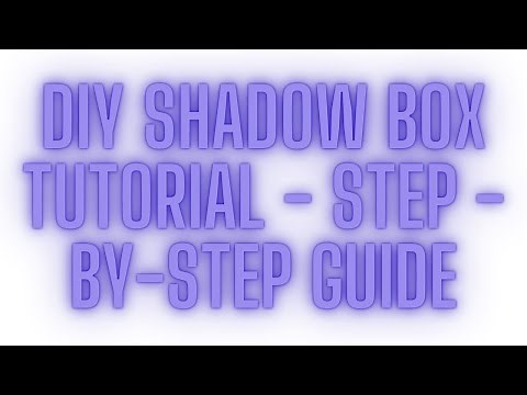 DIY Shadow Box Tutorial - Step -by-step Guide