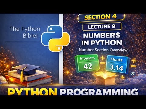Numbers in Python Explained – Lecture 9 | Section 4 Overview (Beginner Guide 2026)