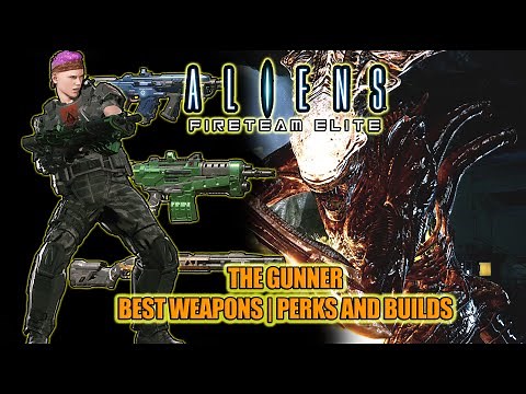 Aliens FireTeam Elite | The Best Gunner Weapons Perks and Builds