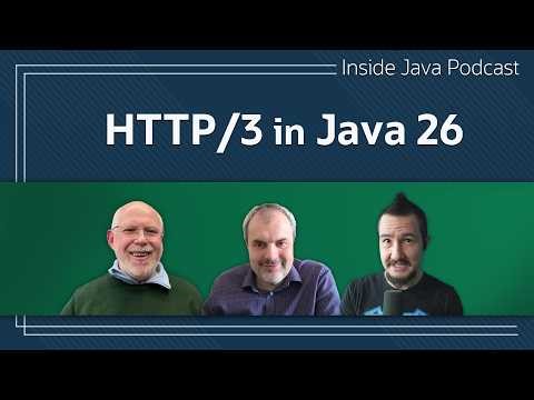 HTTP/3 in Java 26 - Inside Java Podcast 48