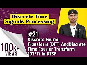 What is Discrete fourier Transform (DFT) and Discrete Time Fourier Transform (DTFT)