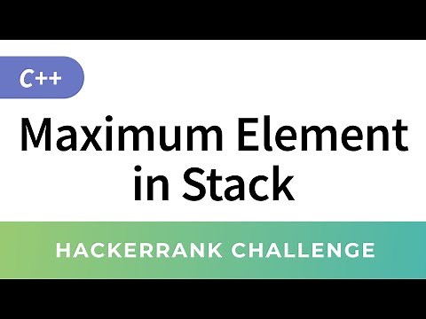 Maximum Element in Stack - HackerRank Data Structures Solutions in C/C++