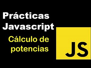 Prácticas Javascript. Cálculo de potencias.