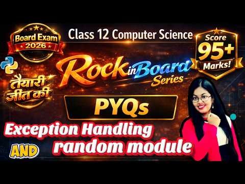 PYQs of EXCEPTION HANDLING AND RANDOM MODULE | Class 12 Computer Science | Rock in Board Series