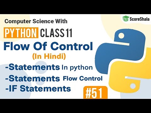 Flow Of Control In Python | Chapter 9 Flow Of Control | Class 11 Computer Science with Python #51