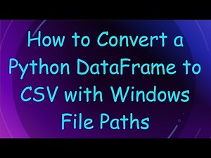 How to Convert a Python DataFrame to CSV with Windows File Paths