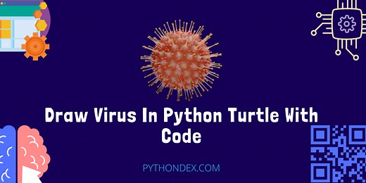 Draw Virus Using Python Turtle With Code - Pythondex