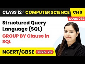 GROUP BY Clause in SQL - Structured Query Language (SQL) | Ch 9 | Class 12 | CS (Code 083) | CBSE