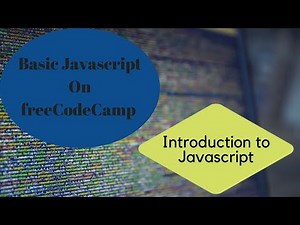 Introduction to Javascript, freeCodeCamp Basic Javascript